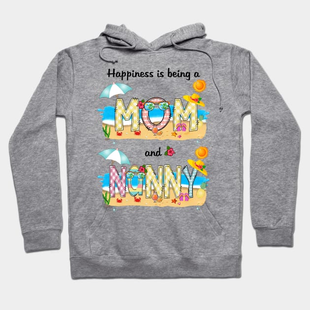 Happiness Is Being A Mom And Nanny Summer Beach Happy Mother's Hoodie by KIMIKA